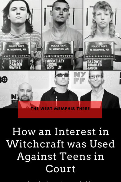 The West Memphis Three: How an Interest in Witchcraft was Used Against Teens in Court