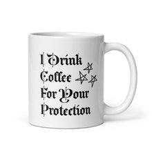 Load image into Gallery viewer, I Drink Coffee For Your Protection Mug
